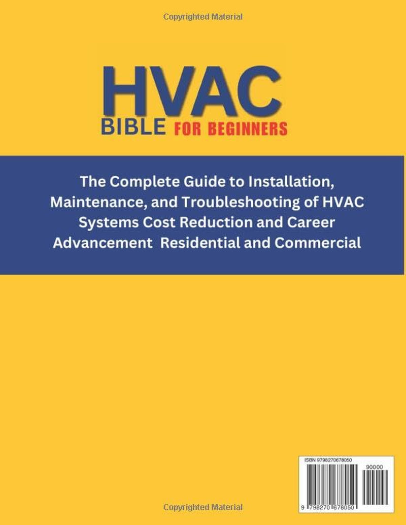 HVAC BIBLE for Beginners: The Complete Guide to Installation, Maintenance, and Troubleshooting of HVAC Systems | Cost Reduction and Career Advancement | Residential and Commercial
