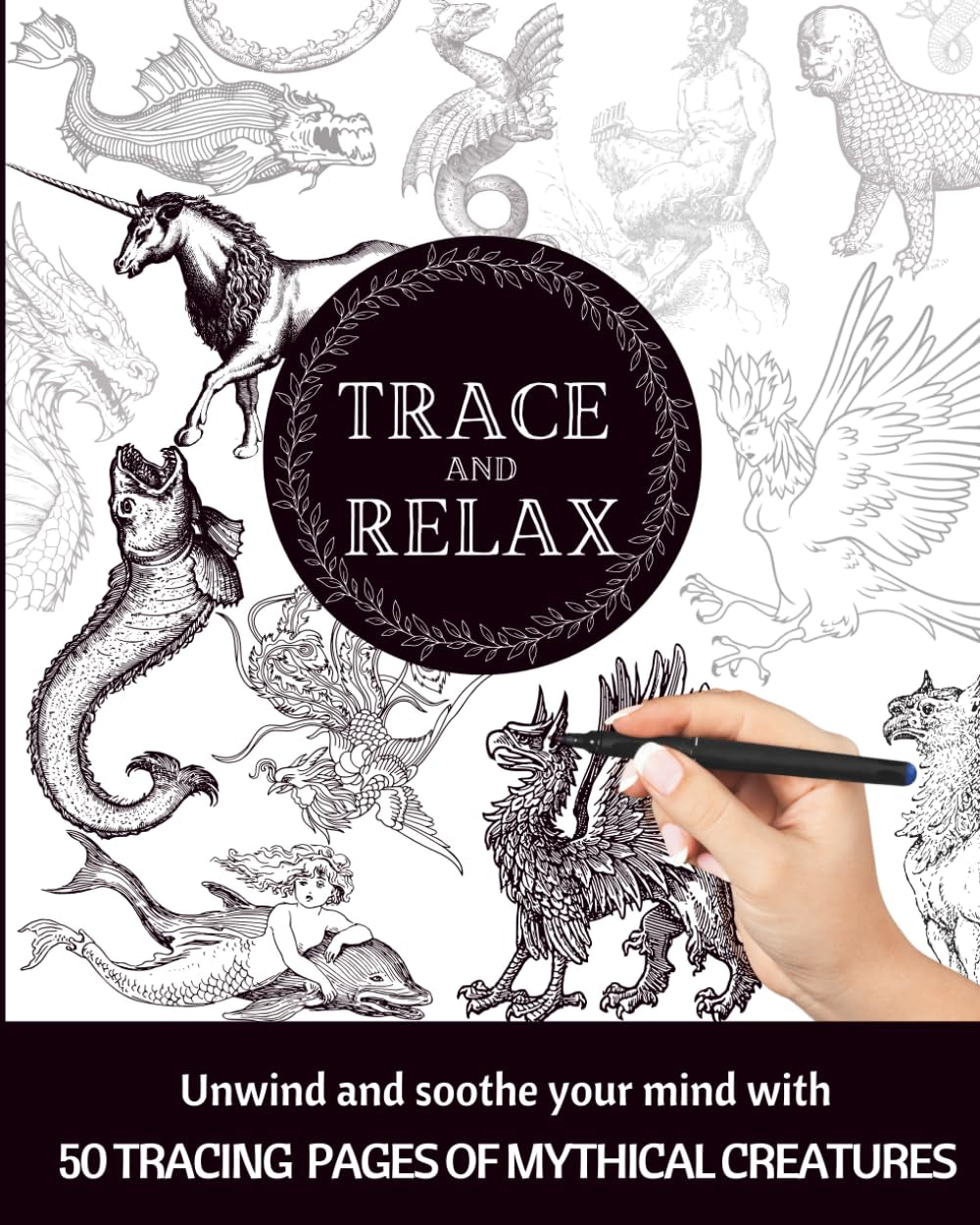 TRACE & RELAX MYTHICAL CREATURE TRACING PAGES | MEDITATIVE TRACING PAGES: | INK TRACING ADULT COLORING BOOK (Trace & Relax Print Book Series | Adult Ink Tracing Pages)
