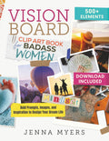 Vision Board Clip Art Book for Badass Women: Bold Prompts, Images, and Inspiration to Design Your Dream Life
