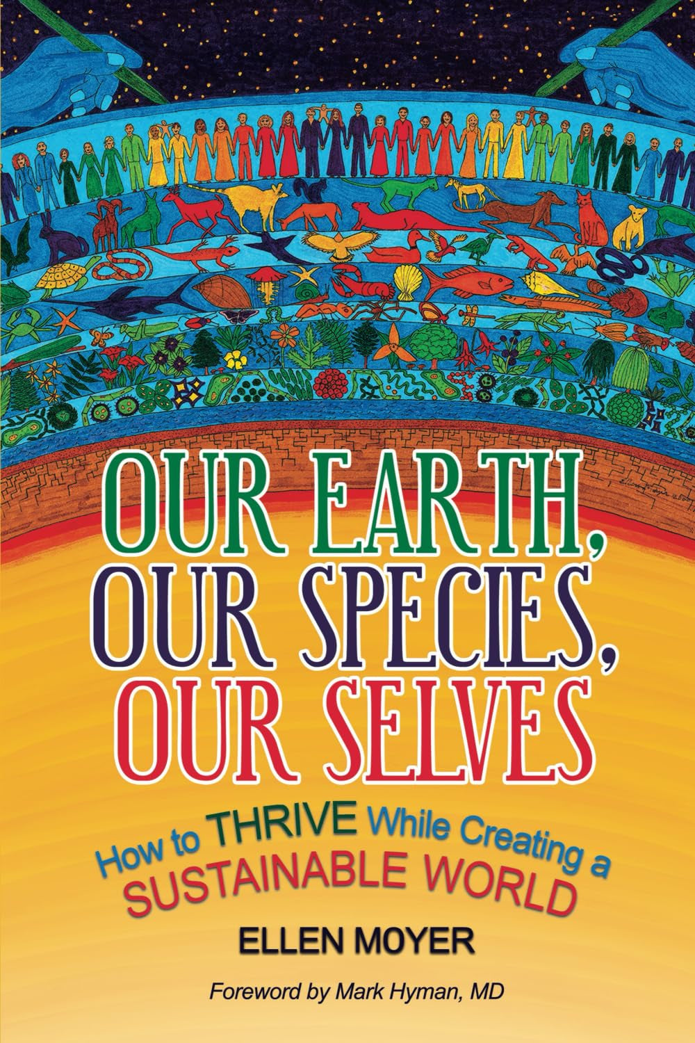 Our Earth, Our Species, Our Selves: How to Thrive While Creating a Sustainable World