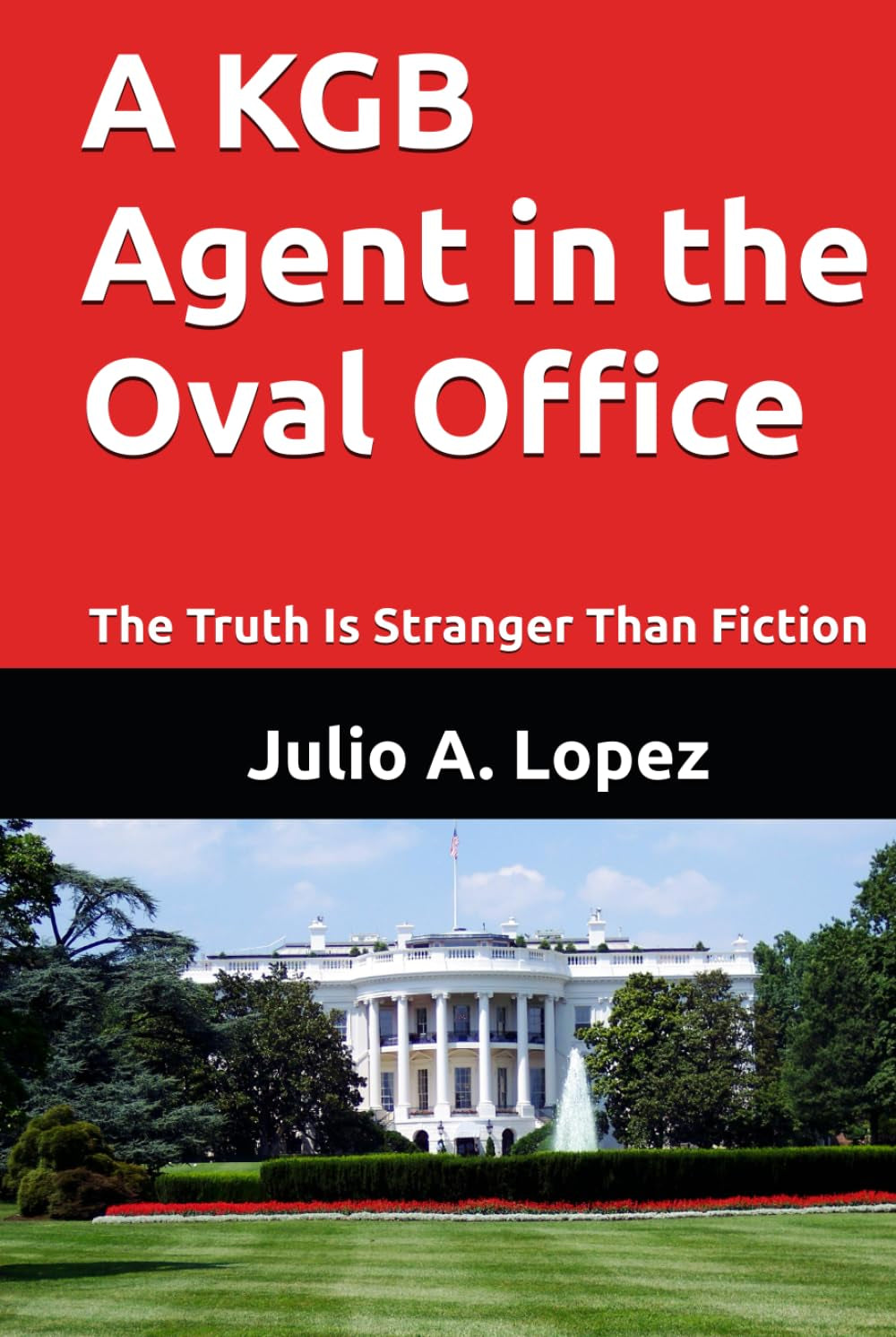 A KGB Agent in the Oval Office: The Truth Is Stranger Than Fiction