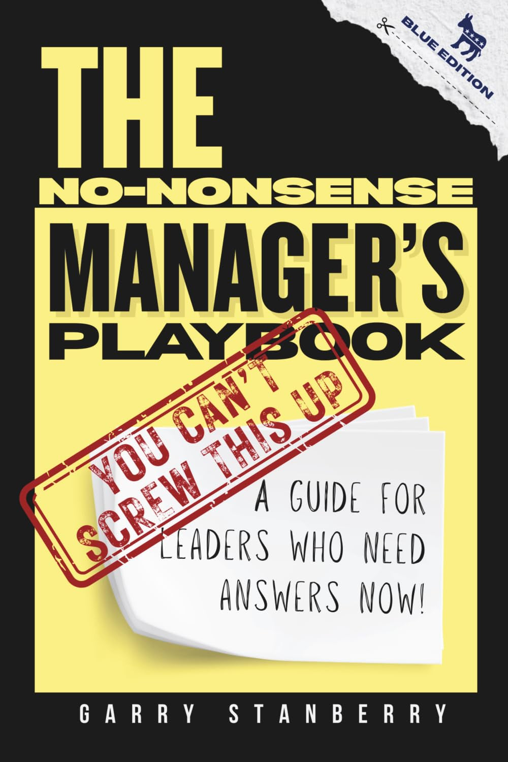 The No-Nonsense Manager's Playbook: A Guide for Leaders Who Need Answers Now! BLUE AMERICA EDITION