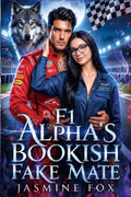 The F1 Alpha's Bookish Fake Mate: An Enemies to Lovers Fake Dating Fated Mate Paranormal Romance (Alpha Fated Bonds Series)