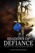 SHADOWS OF DEFIANCE (THE AMULET SERIES)