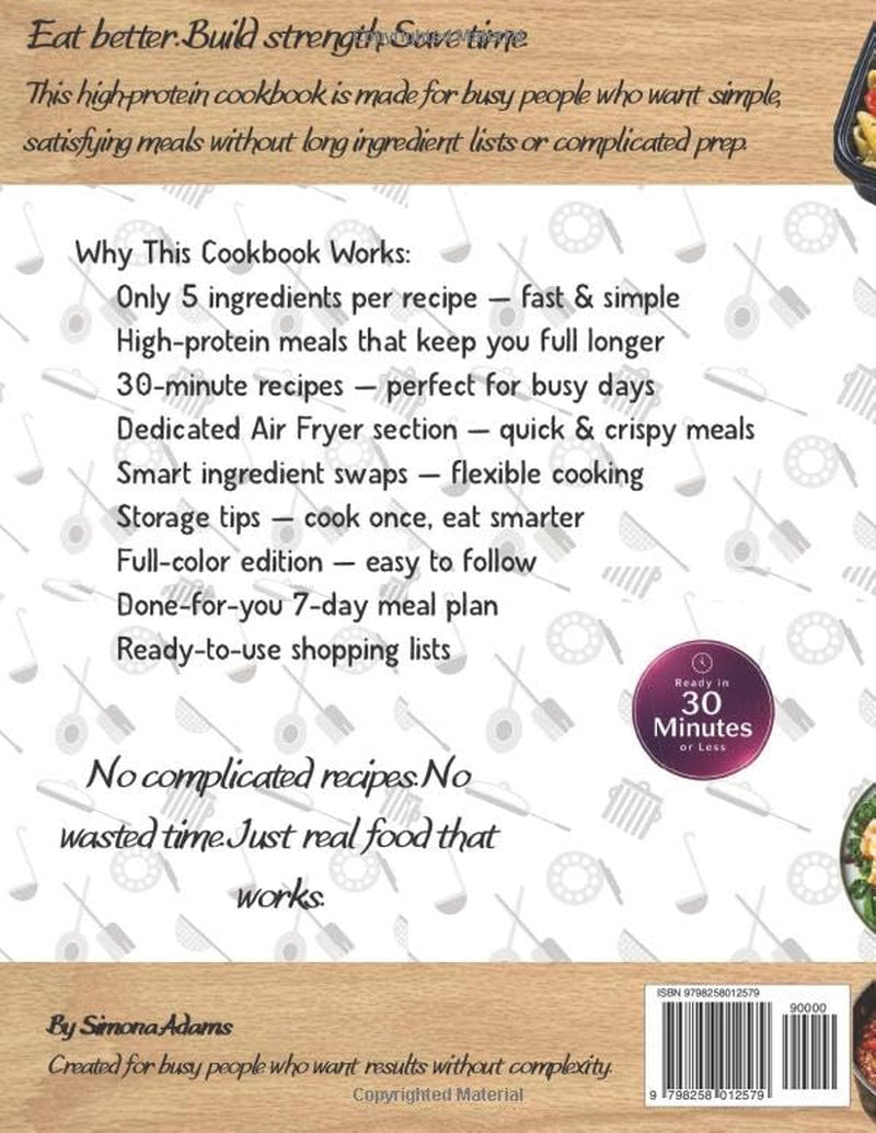 High-Protein 5-Ingredient Cookbook: Quick & Easy Meals You Can Make in 30 Minutes or Less for Energy, Strength, and Satiety