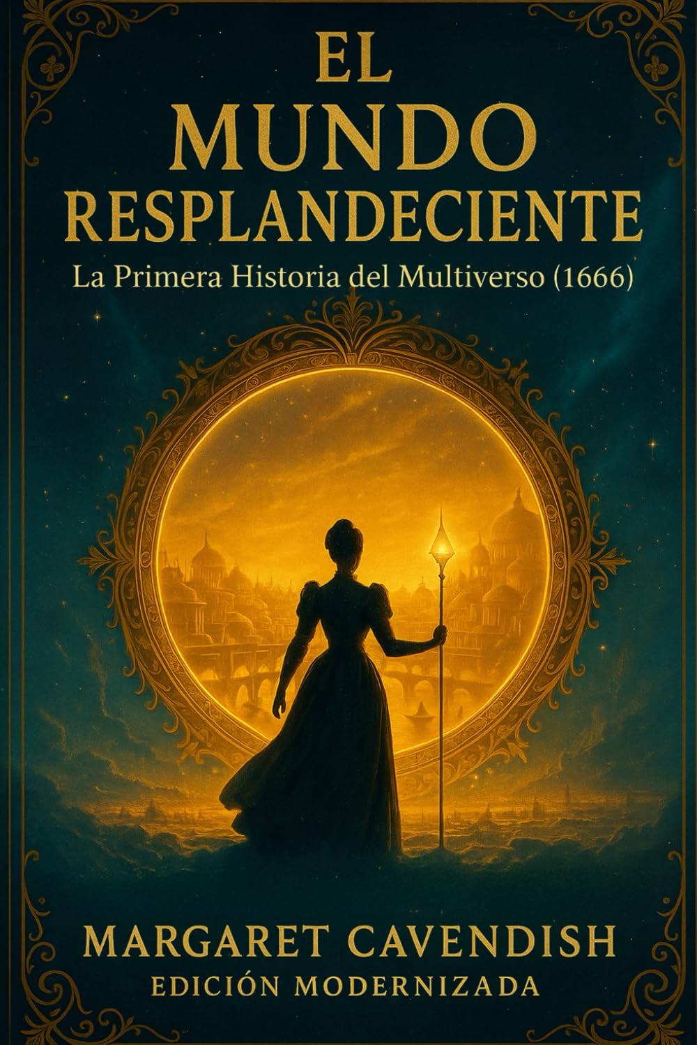El Mundo Resplandeciente: La Primera Historia del Multiverso (1666) (Spanish Edition)