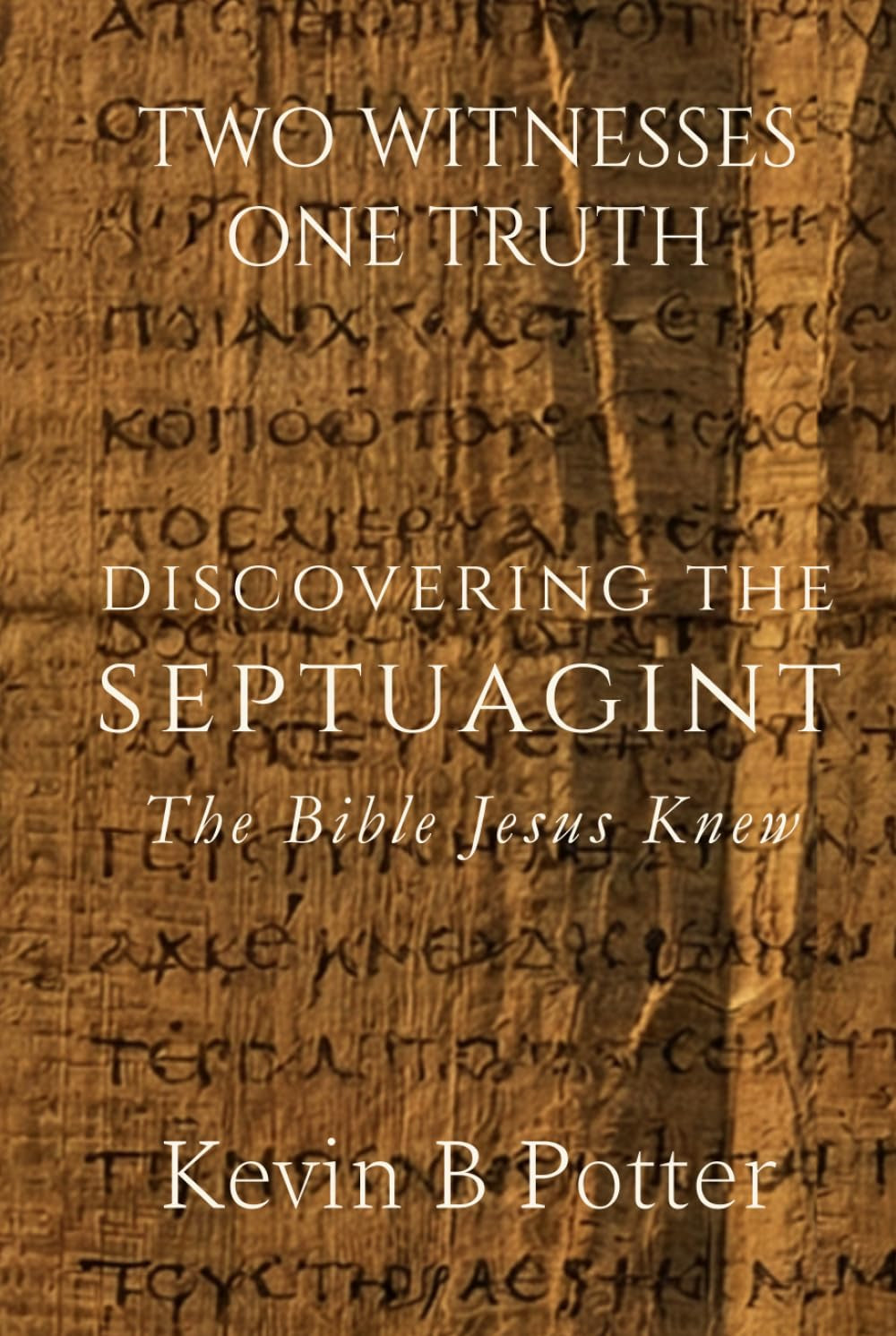 Discovering The Septuagint: The Bible Jesus Knew (Two Witnesses, One Truth)