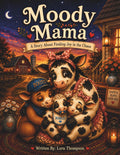Moody Mama: A Story About Finding Joy in the Chaos