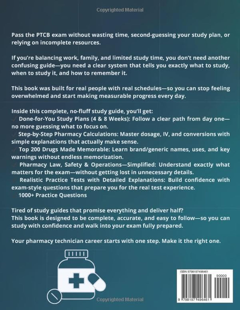 The Complete PTCB Exam Study Guide: A Step-by-Step Guide with Done-for-You Study Plans and 1000+ Questions to Help You Master the Exam, Gain Confidence, and Launch Your Pharmacy Technician Career