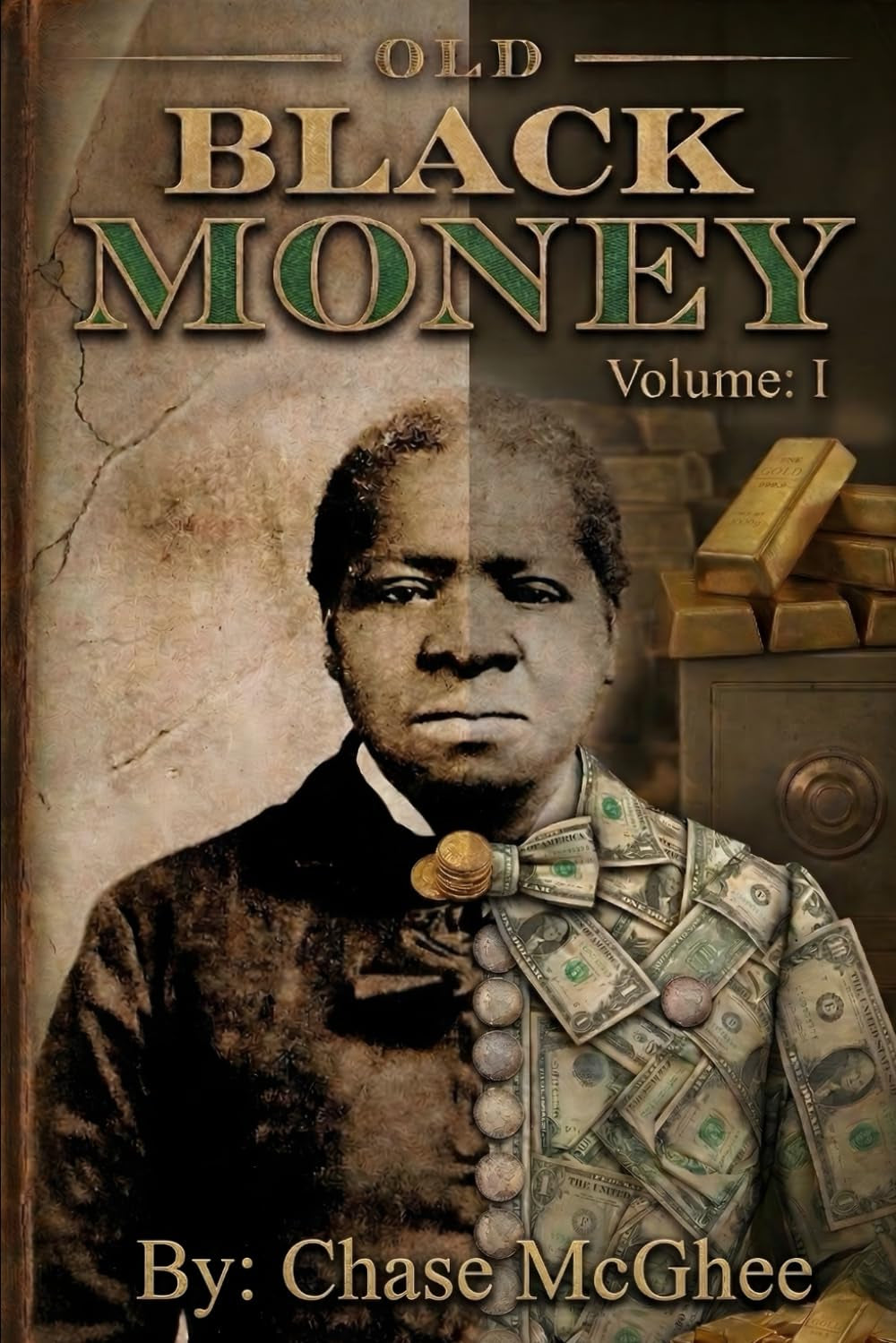 Old Black Money: Volume I: Lessons from 25 Legendary Entrepreneurs and Wealth Builders your History Books left out!