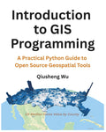 Introduction to GIS Programming: A Practical Python Guide to Open Source Geospatial Tools