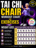 Tai Chi Chair Workout Chart And Exercises for Weight Loss: The Seated Tai Chi Chart & Gentle Metabolism-Boosting Program to Trim Belly Fat, Improve Balance, Protect Your Joints, and Lose Weight