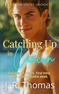 Catching Up in Cancun (Gay on Vacay)