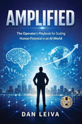 Amplified: The Operator's Playbook for Scaling Human Potential in an AI World