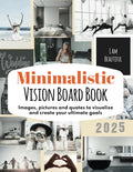 Minimalistic Vision Board Book: Images, pictures, and quotes to visualize and create your ultimate goals
