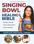 Singing Bowl Healing Bible: The Complete Guide to Himalayan and Crystal Bowls for Healing, Relaxation, and Transformation` (Healing Bible Series)