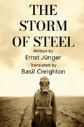 The Storm of Steel: Original 1929 Translation by Basil Creighton
