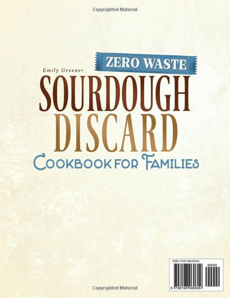Zero-Waste Sourdough Discard Cookbook for Families: Transform Leftover Starter Into Practical Home Cooking Solutions Your Children Will Love
