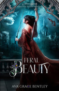 Feral Beauty: A Beauty and the Beast Retelling