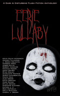 Eerie Lullaby: A Dark & Disturbing Flash Fiction Anthology (WATG Press Collection)