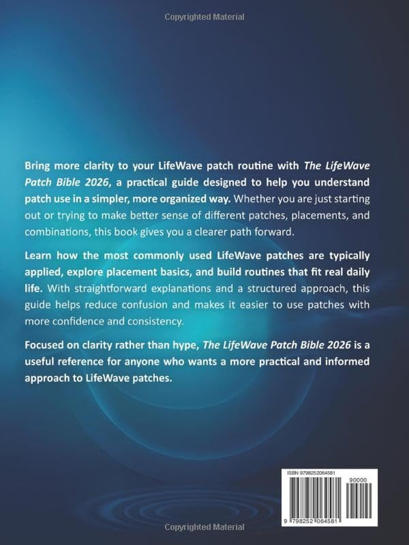 The LifeWave Patch Bible 2026: [12-in-1] A Complete Guide to Using LifeWave Phototherapy Patches for Energy, Sleep, Recovery, Pain Comfort, Immune Support, Healthy Aging, and Everyday Wellness