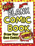 Blank Comic Book: Draw And Create Your Own Unique Adventures With A Big Variety Of Templates. Great For Kids, Teens, And Adults.