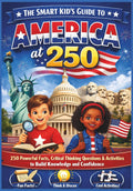 The Smart Kid’s Guide to America at 250: 250 Powerful Facts, Critical Thinking Questions & Activities to Build Knowledge and Confidence (America at 250: Fun Activity Collection)