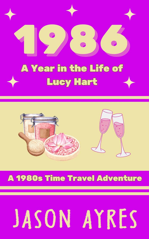 1986: A Year in the Life of Lucy Hart: A 1980s Time Travel Adventure