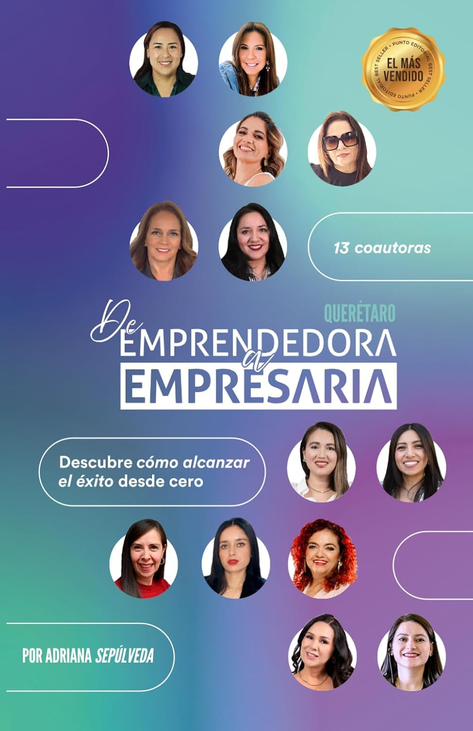 De Emprendedora a Empresaria - Querétaro: Descubre cómo alcanzar el éxito desde cero (Spanish Edition)