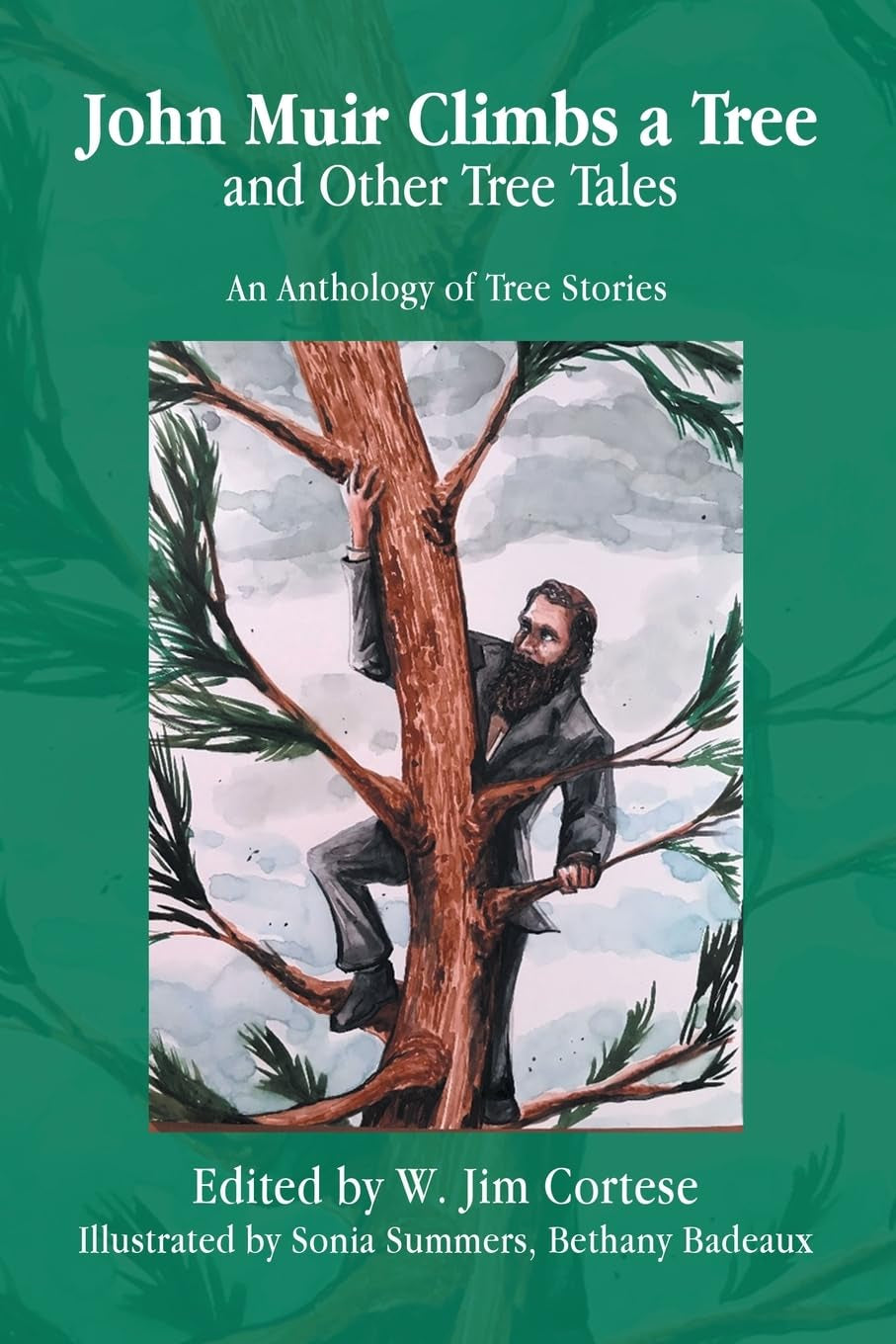 John Muir Climbs a Tree and Other Tree Tales: An Anthology of Tree Stories