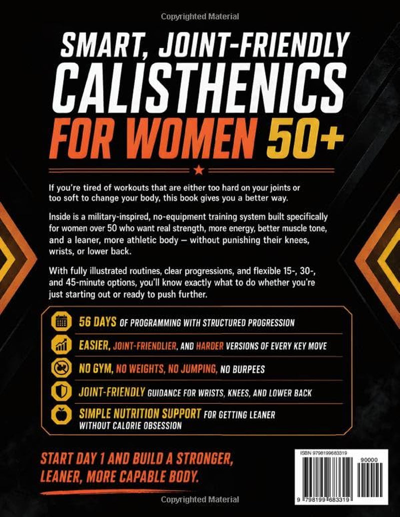The Ultimate 28-Day Military Calisthenics Workout for Women Over 50: A No-Equipment Home Plan to Build Strength, Energy & a Lean, Athletic Body—Joint-Friendly 15, 30 & 45-Minute Workouts for 50 & 60+