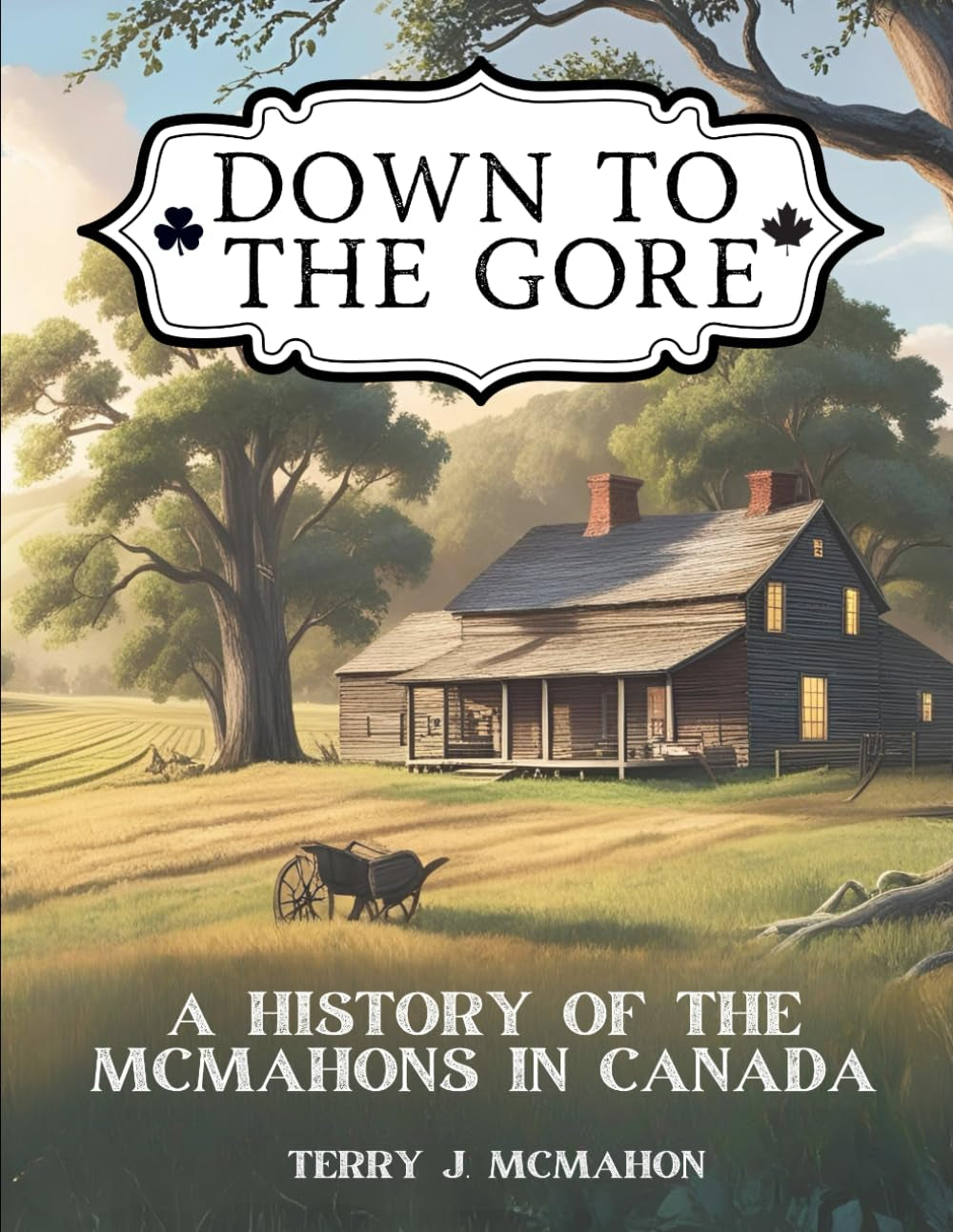 Down to the Gore: The History of the McMahons in Canada