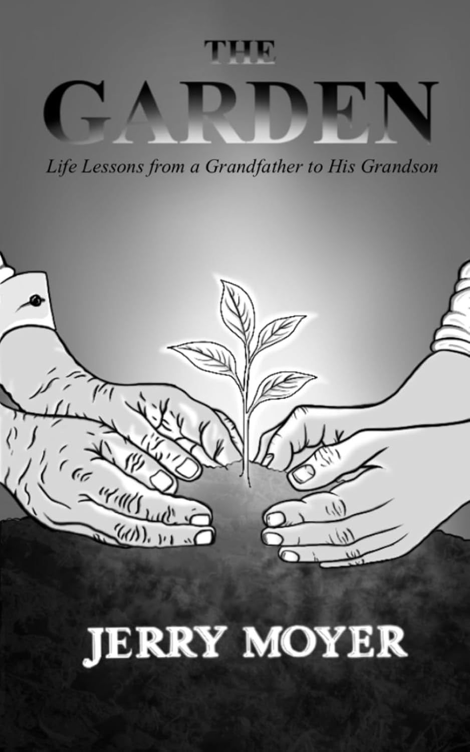 THE GARDEN: Life Lessons from a Grandfather to His Grandson