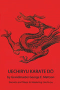 Uechi-ryu Karate Do: Secrets and Steps to Mastering Uechi-ryu