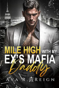 Mile High with My Ex’s Mafia Daddy: A Forbidden Age Gap Billionaire Mafia Romance with Secret Twins (Sins of Powerful Men)