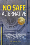 No Safe Alternative: Improving How We Teach Cops to Kill