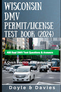 WISCONSIN DMV PERMIT/LICENSE TEST BOOK (2024) A quick practice guide: DMV Permit/License Written Test Questions & Answers for car Drivers, Based on the official 2024 Wisconsin Driver’s Manual.