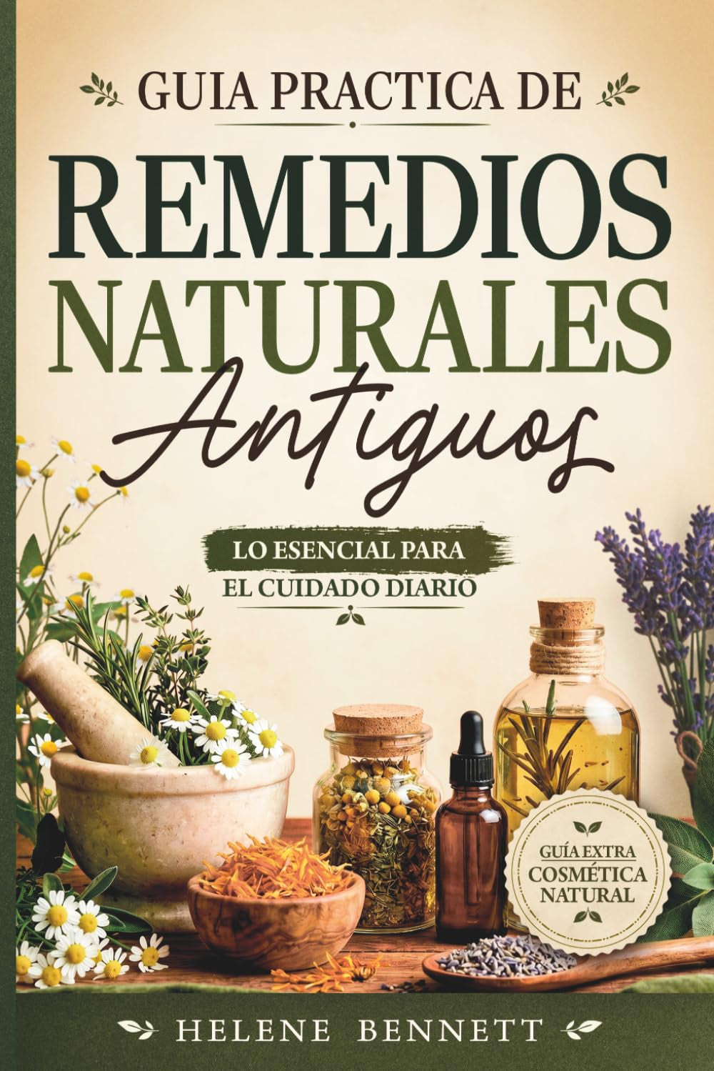 Guía Práctica de Remedios Naturales Antiguos: Lo esencial para el cuidado diario (Spanish Edition)