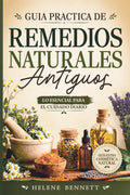 Guía Práctica de Remedios Naturales Antiguos: Lo esencial para el cuidado diario (Spanish Edition)