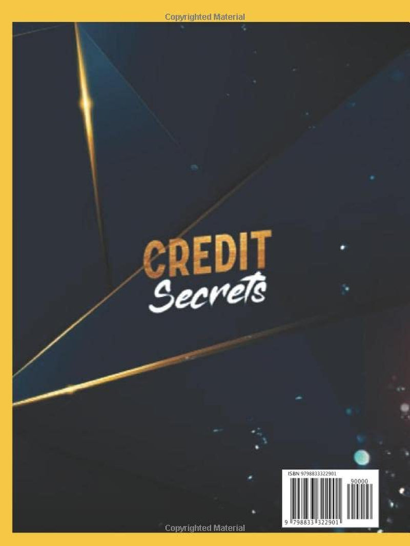 Credit Secrets: Discover The Ultimate Guide to Learn Credit Secrets to Finally Achieve Your Financial Freedom. Boost Your Score and Repair Your Negative Profile Legally and Quickly to Get New Loans