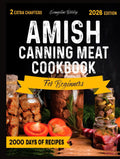Amish Canning Meat Cookbook for beginners: Safely Preserve Beef, Pork, and Poultry with Delicious Recipes for Family Security