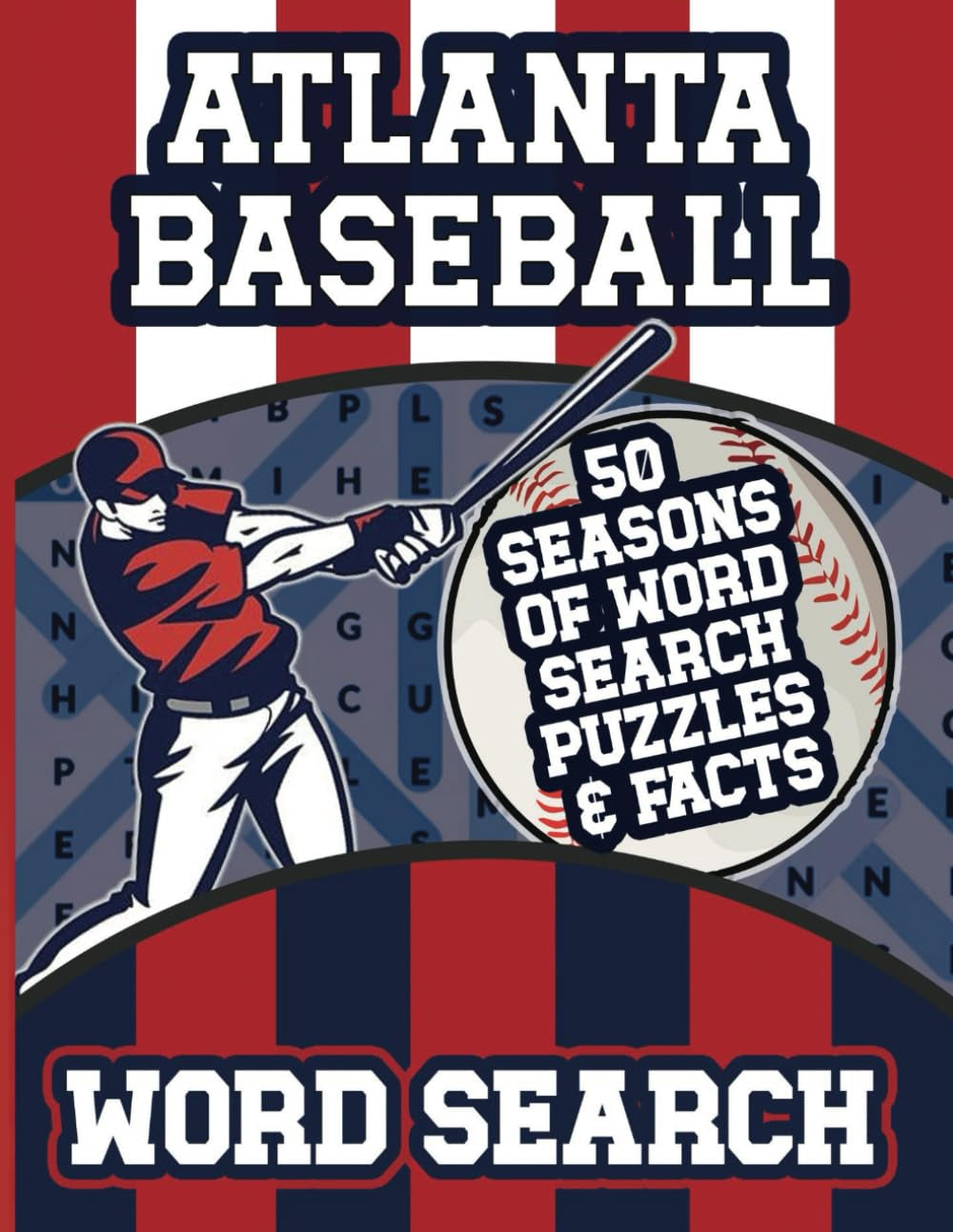 Atlanta Baseball Word Search: 50 Seasons of Facts, Rosters, and Word Searches for Braves Fans