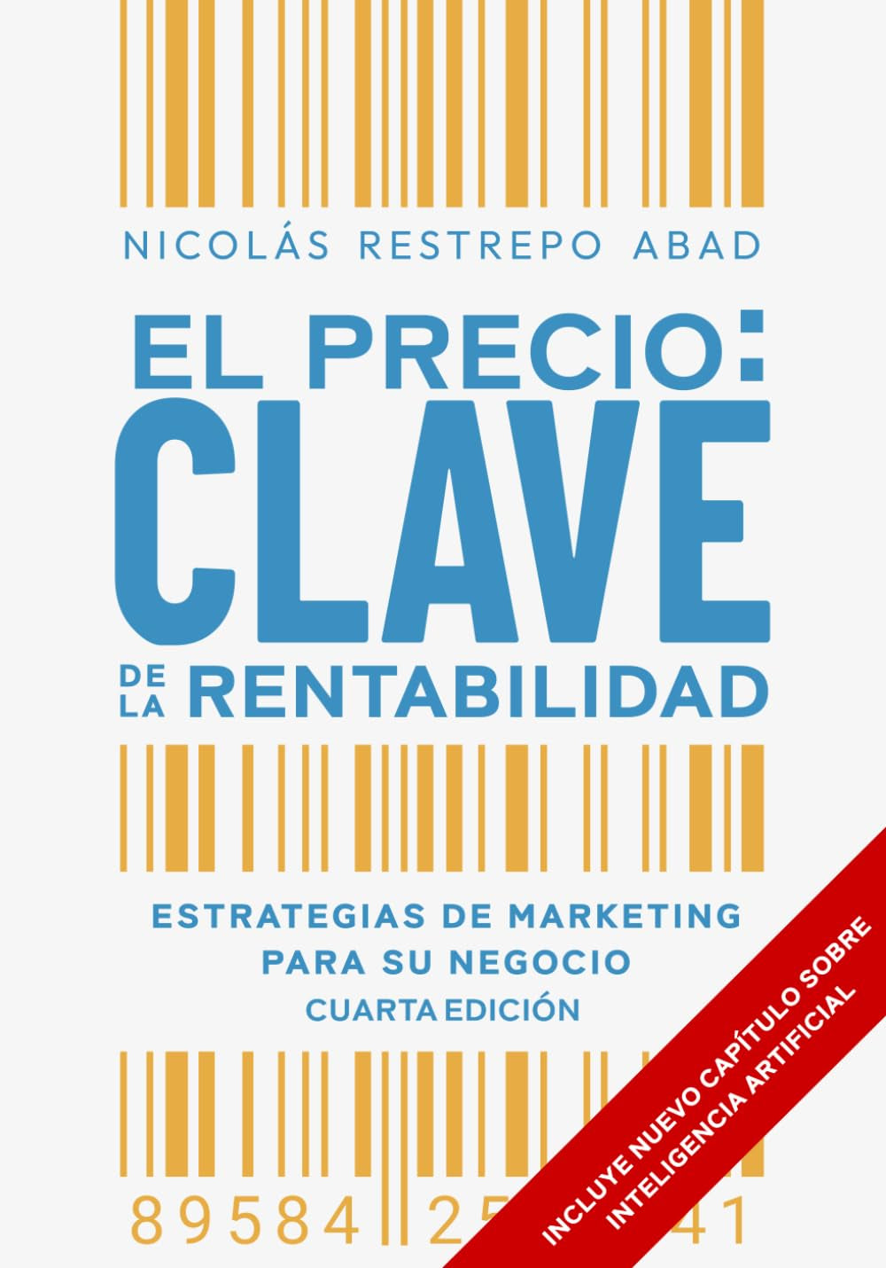 El precio: clave de la rentabilidad: Estrategias de marketing para su negocio (Cuarta Edición) (Spanish Edition)