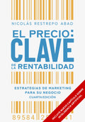 El precio: clave de la rentabilidad: Estrategias de marketing para su negocio (Cuarta Edición) (Spanish Edition)