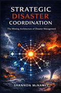 Strategic Disaster Coordination: The Missing Architecture of Disaster Management