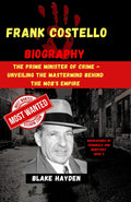 Frank Costello Biography: The Prime Minister of Crime - Unveiling the Mastermind Behind the Mob's Empire (Biographies of criminals and mobsters)