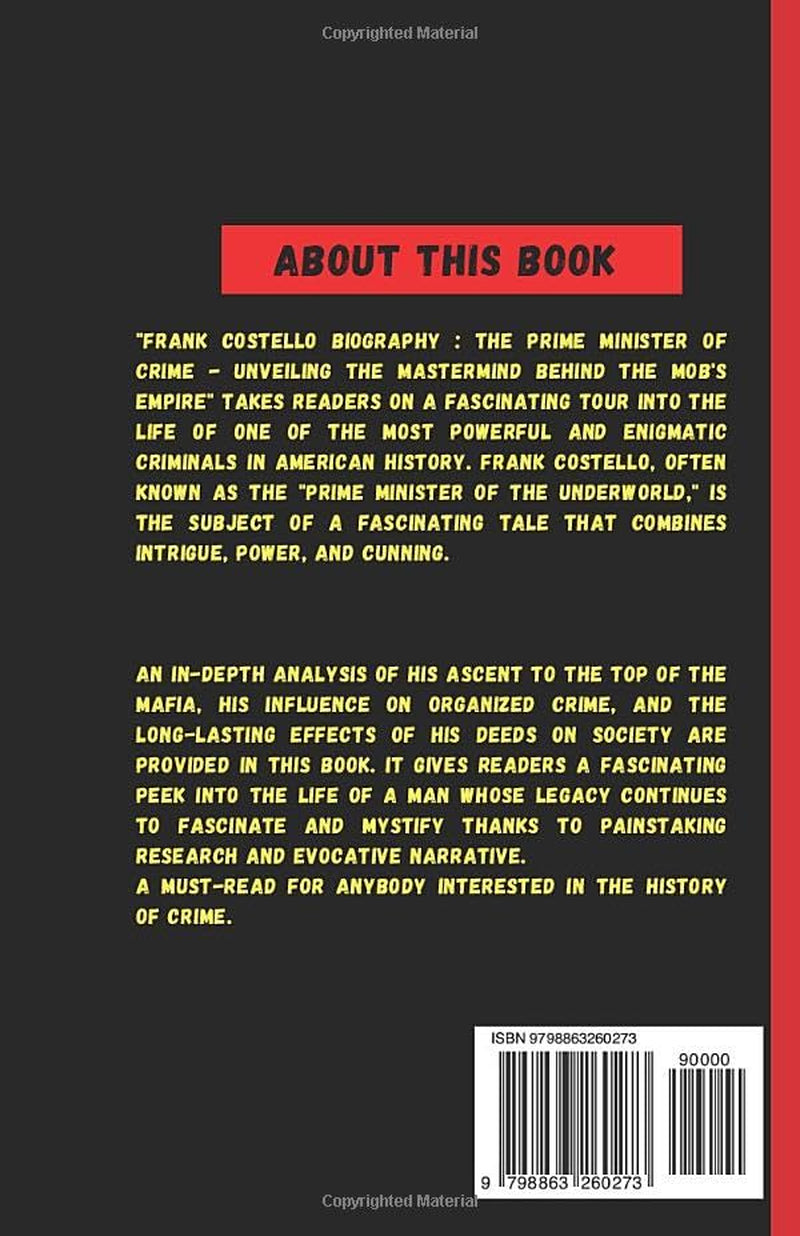 Frank Costello Biography: The Prime Minister of Crime - Unveiling the Mastermind Behind the Mob's Empire (Biographies of criminals and mobsters)