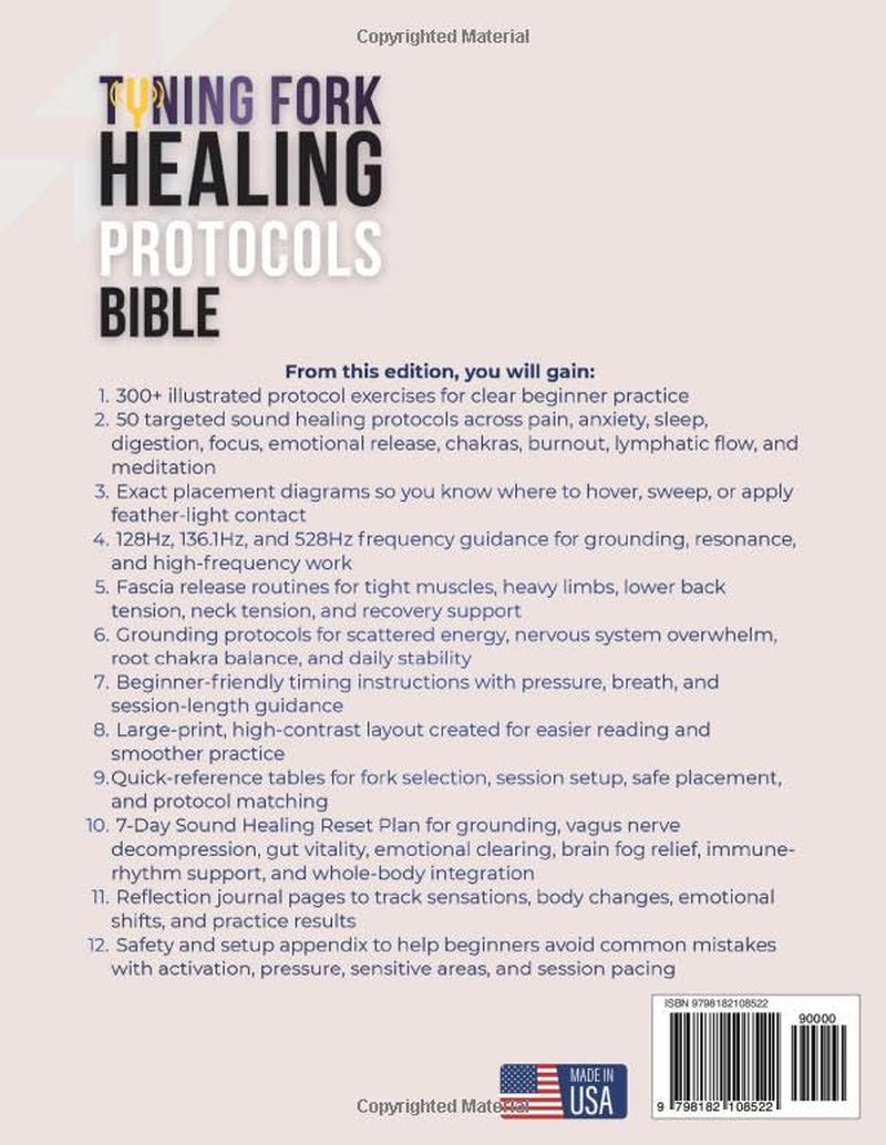 TUNING FORK HEALING PROTOCOLS BIBLE: [50-in-1] Beginner-Friendly Guide | 300+ Illustrated Protocol Exercises (128Hz, 136.1Hz, 528Hz) for Fascia & Grounding | Exact Placement, How, Timing & 7-Day Reset