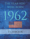 The Year You Were Born 1962: 1962 USA Yearbook. This 91 page A4 book is full of interesting facts and trivia over many topics.