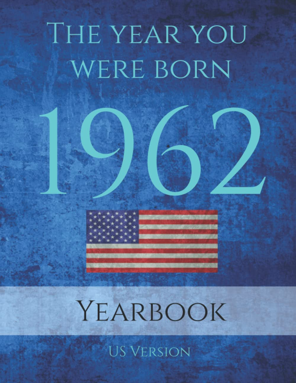 The Year You Were Born 1962: 1962 USA Yearbook. This 91 page A4 book is full of interesting facts and trivia over many topics.